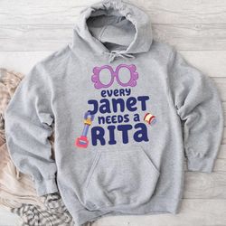 Every Janet Needs a Rita. Hoodie, hoodies for women, hoodies for men