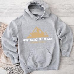 What Stands In The Way Becomes The Way Mountain Stoic Hoodie, hoodies for women, hoodies for men