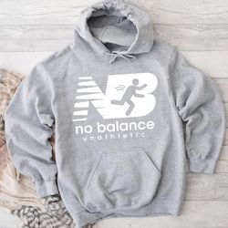 No Balance Funny Parody Hoodie, hoodies for women, hoodies for men