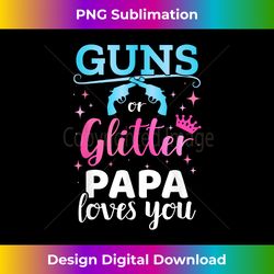 Gender reveal guns or glitter papa matching baby party - Timeless PNG Sublimation Download - Tailor-Made for Sublimation Craftsmanship