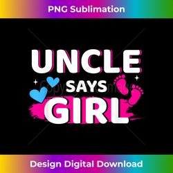 Gender reveal uncle says girl matching family baby party - Classic Sublimation PNG File - Rapidly Innovate Your Artistic Vision