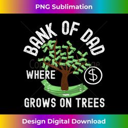 Bank of Dad T- - Funny Dad Money Tree - Bohemian Sublimation Digital Download - Lively and Captivating Visuals