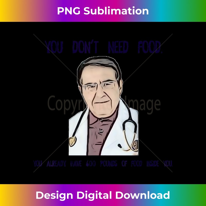 NH-20240109-15185_You Don't Need food now dr diet life doctor gag shirt 4046.jpg