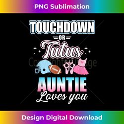 Gender reveal touchdowns or tutus auntie matching baby party - Sublimation-Optimized PNG File - Elevate Your Style with Intricate Details