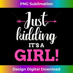 Funny gender reveal kidding it's a girl baby party - Crafted Sublimation Digital Download - Animate Your Creative Concepts