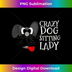 Dog Sitter Crazy Dog Sitting Lady Walker Babysitter Gift - Contemporary PNG Sublimation Design - Challenge Creative Boundaries