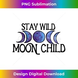 Stay Wild Moon Child Moonchild zodiac - Bespoke Sublimation Digital File - Challenge Creative Boundaries