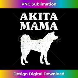Funny Akita Inu Design Mothers Akita Lover Pet Dog Mom - Futuristic Png Sublimation File - Pioneer New Aesthetic Frontiers