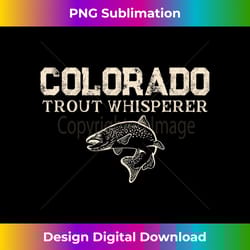 colorado trout whisperer funny angler geek gear fishing joke - luxe sublimation png download - crafted for sublimation excellence