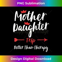 s Mother Daughter Trip Weekend Vacation Mom Daughter Travel - Urban Sublimation PNG Design - Striking & Memorable Impressions
