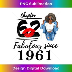 Chapter 62 Fabulous Since 1961 62th Birthday For Black - Futuristic PNG Sublimation File - Customize with Flair