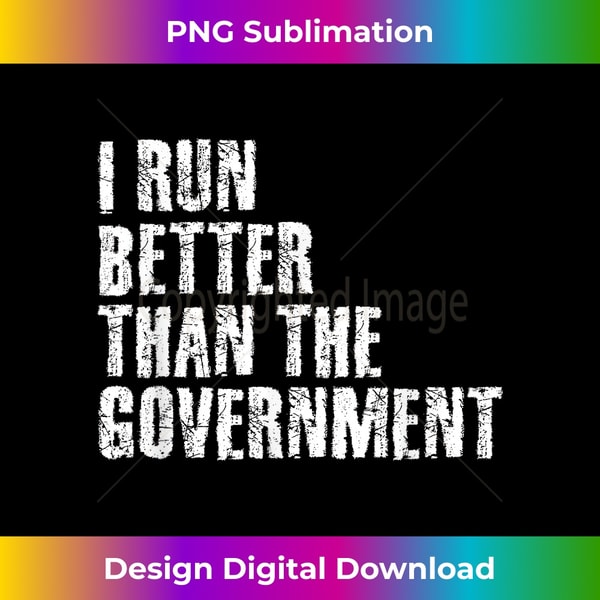 PJ-20240116-7774_I RUN BETTER THAN THE GOVERNMENT Funny Runner 1916.jpg