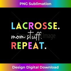 Cute Lacrosse Mom Stuff Repeat Design For Lax Life Mother - Urban Sublimation PNG Design - Chic, Bold, and Uncompromising