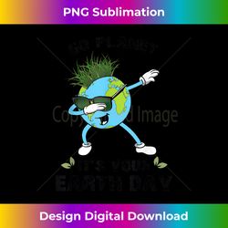Go Planet It's Your Earth Day Dabbing Earth - Crafted Sublimation Digital Download - Lively and Captivating Visuals
