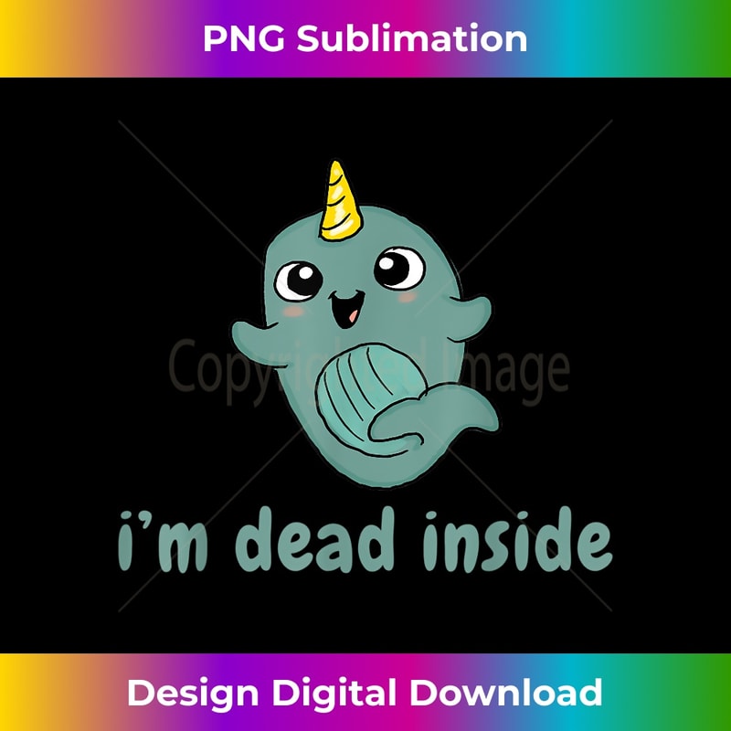 OJ-20240128-780_Crude s Ironic Sarcastic Funny Narwhal I'm Dead Inside 0456.jpg