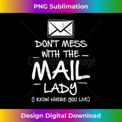 s Don't Mess With the Mail Lady - Rural Carrier - Funny Postal - Luxe Sublimation PNG Download - Elevate Your Style with Intricate Details