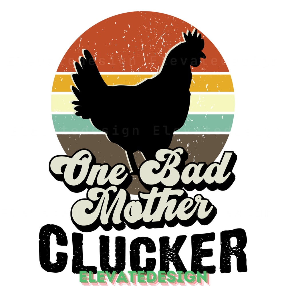 Chicken-Sublimation-Png,-One-Bad-Mother-Digital-Download-Files-PNG140624CF235.png