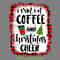 Christmas-Png,-I-Run-on-Coffee-and-Chris-PNG140624CF215.png