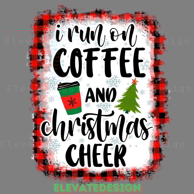 Christmas-Png,-I-Run-on-Coffee-and-Chris-PNG140624CF215.png