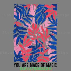 you are made of magic svg design digital download files