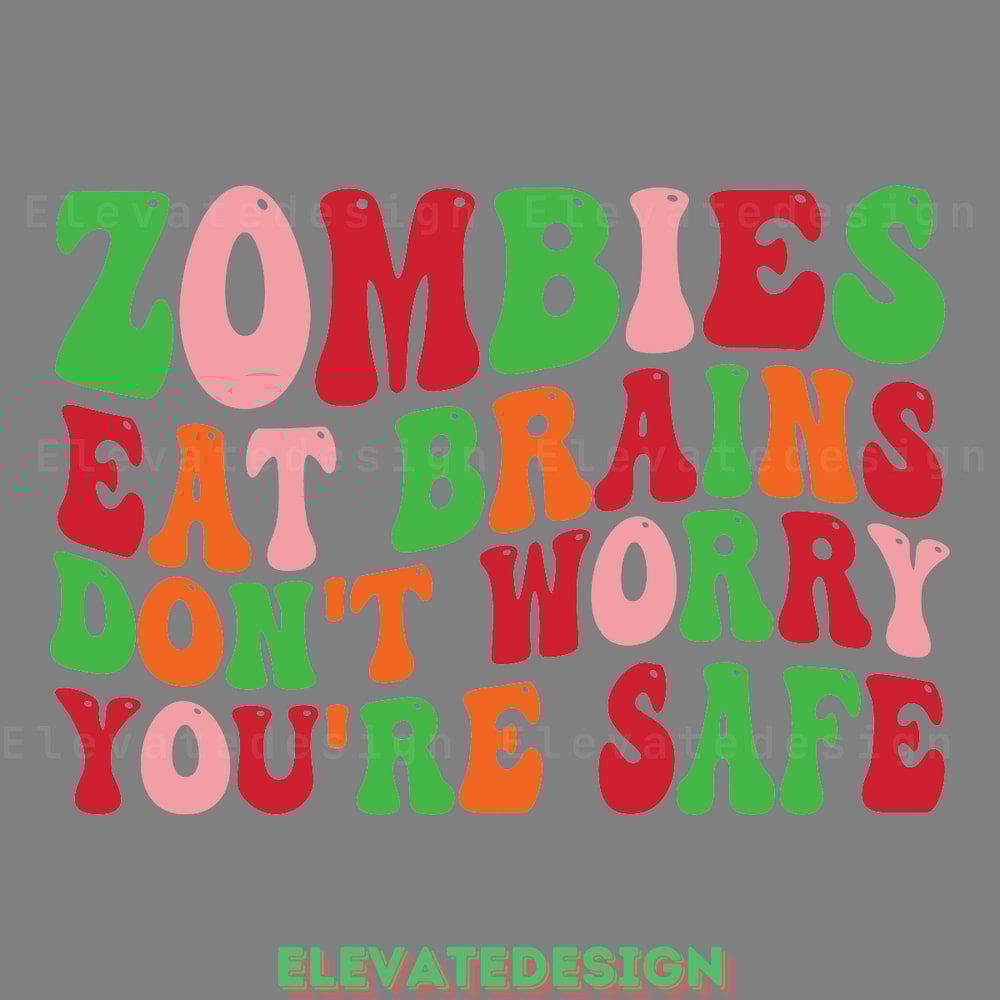 Zombies-Eat-Brains-Don't-Worry-You're-Digital-Download-Files-SVG200624CF3137.png