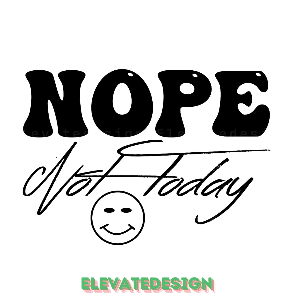 Nope-Not-Today-Digital-Download-Files-SVG200624CF3187.png