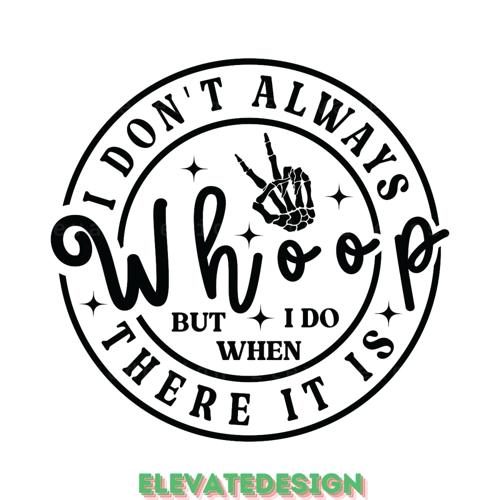 I-Don't-Always-Whoop,-Sarcastic-SVG-Digital-Download-Files-SVG200624CF2549.png