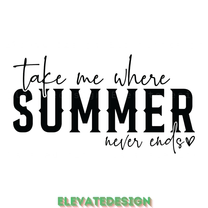 Take-Me-Where-Summer-Never-Ends-SVG-Digital-Download-Files-SVG200624CF2562.png
