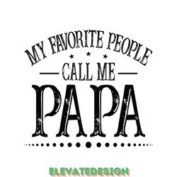 my favorite people call me papa svg digital download files