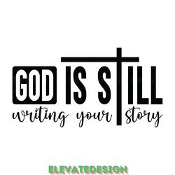 god is still writing your story svg digital download files