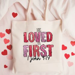 he loved us first png,1 john 4:19 png,he loved us png,glitter faux sequin png,christian valentine png,bible verse png