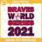 Atlanta Braves World Series 2021 Svg, Atlanta Braves World Series Svg, Atlanta Braves Svg.jpg