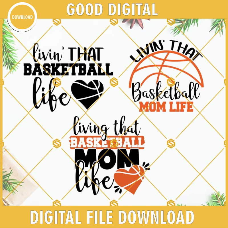 Basketball Mom SVG, Livin' That Basketball Life SVG, Livin' That Basketball Mom Life SVG, Basketball SVG Bundle.jpg
