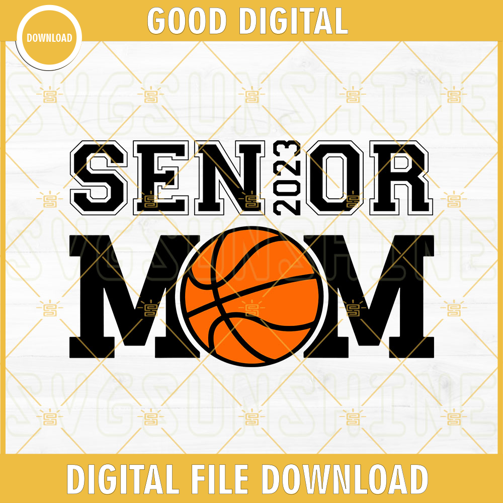 Basketball Senior Mom 2023 SVG, Senior 2023 SVG, Class Of 2023 SVG, Basketball Mom SVG PNG DXF EPS.jpg