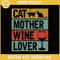 Cat Mother Wine Lover SVG PNG DXF EPS Happy morther's day SVG.jpg