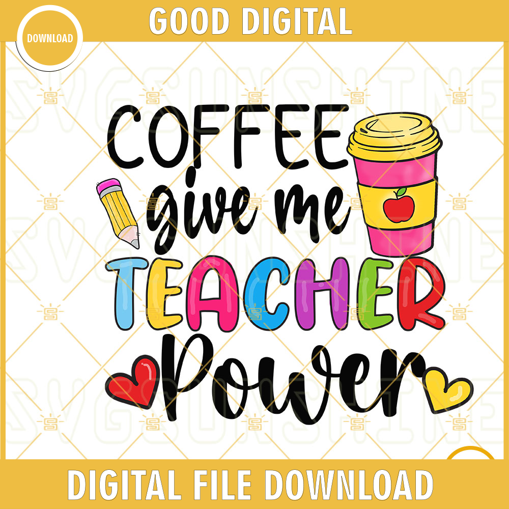 Coffee Gives Me Teacher Powers PNG, Teaching PNG, Back To School PNG Sublimation.jpg
