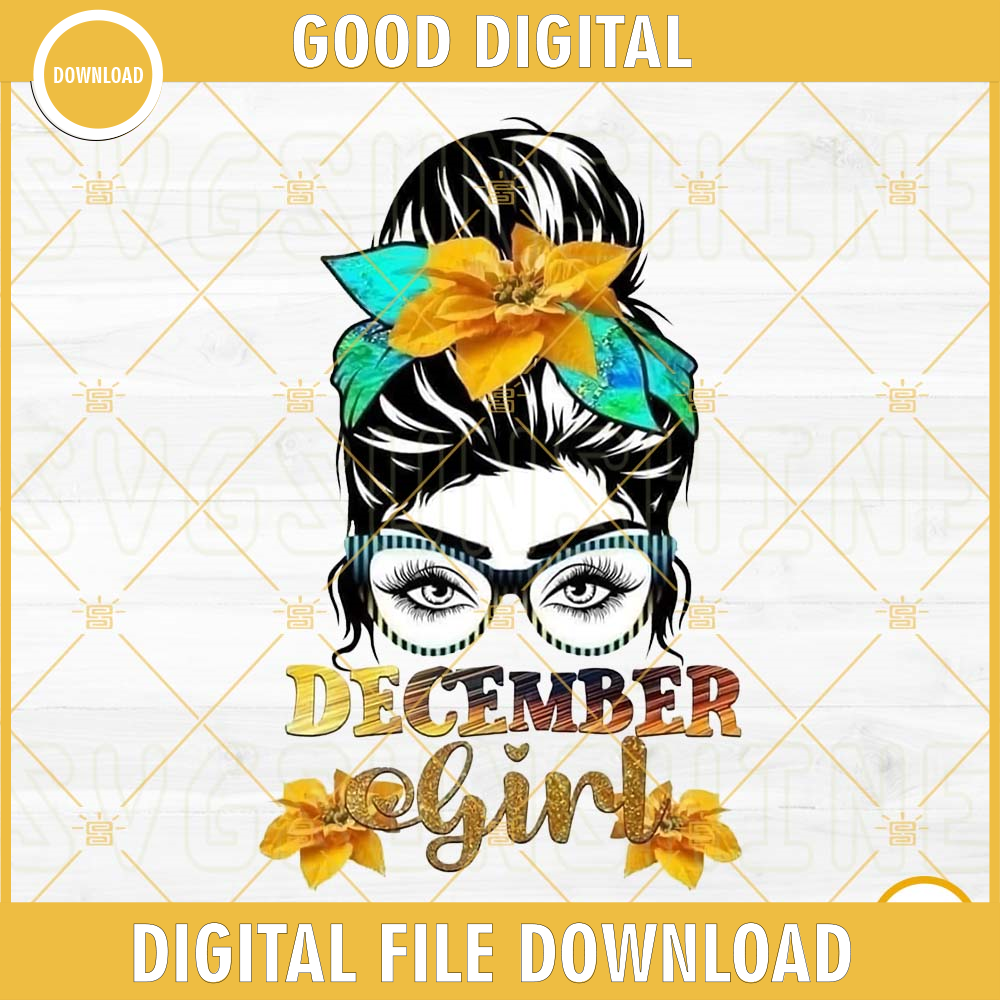 December Girl PNG, Messy Bun PNG, Mom Life PNG, December Birthday Girl PNG Sublimation.jpg
