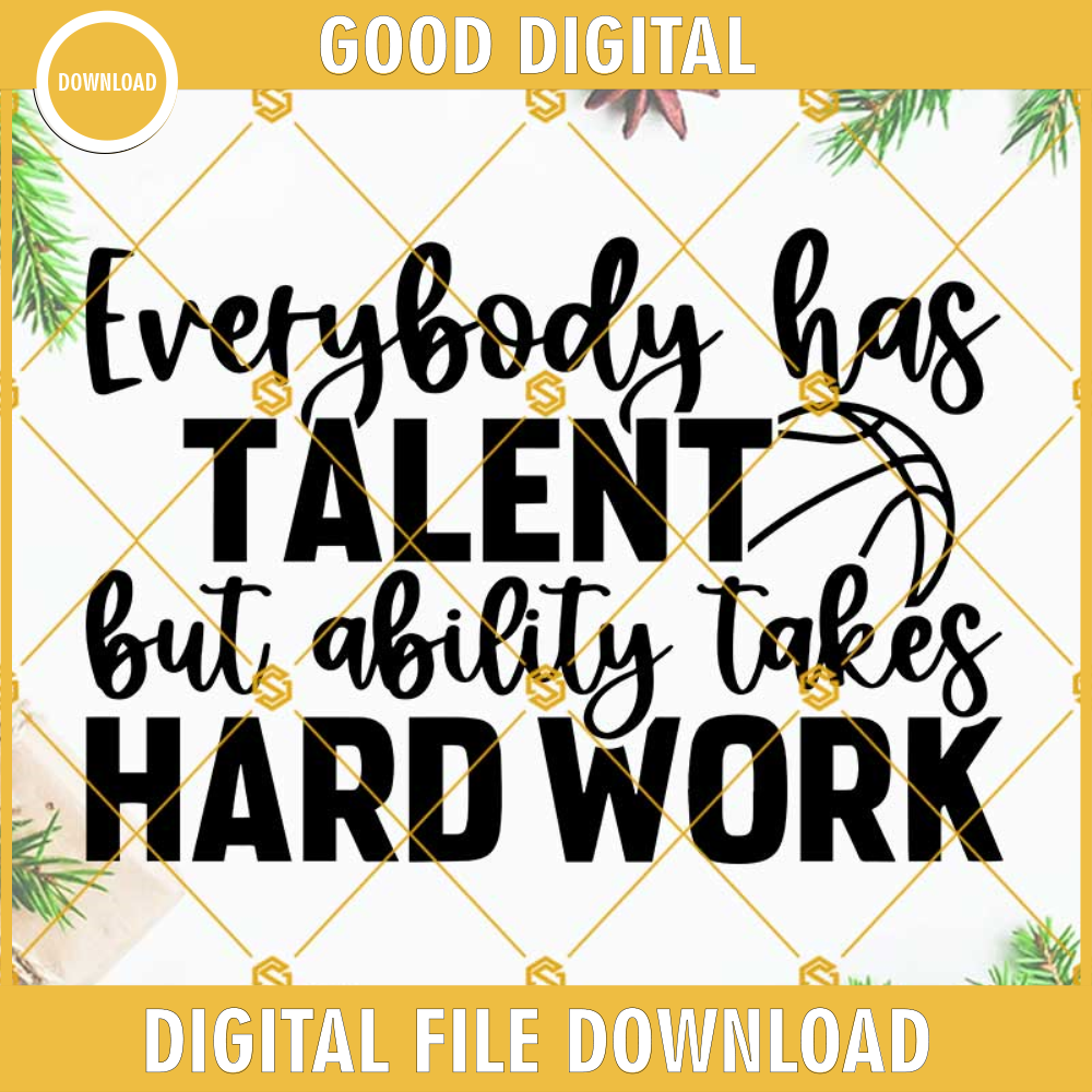 Everybody Has Talent But Ability Takes Hard Work SVG, Michael J Quote SVG, Basketball SVG, Coach SVG, Player SVG, Cheer SVG, Sports SVG, Athlete SVG.jpg