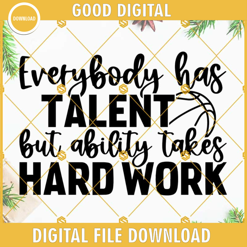 Everybody Has Talent But Ability Takes Hard Work SVG, Michael J Quote SVG, Basketball SVG, Coach SVG, Player SVG, Cheer SVG, Sports SVG, Athlete SVG.jpg