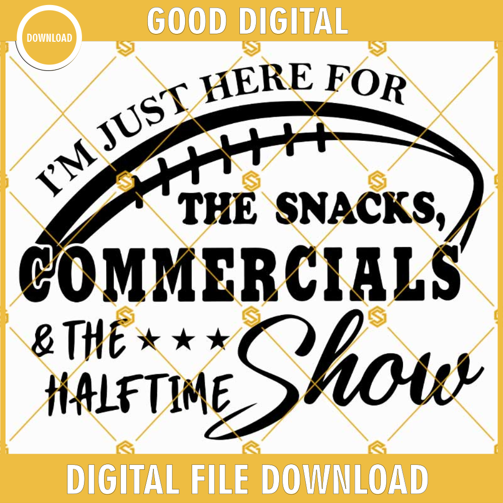Funny Football Shirt Design SVG, I'm Just Here For The Snacks Commercials And The Half Time Show SVG.jpg