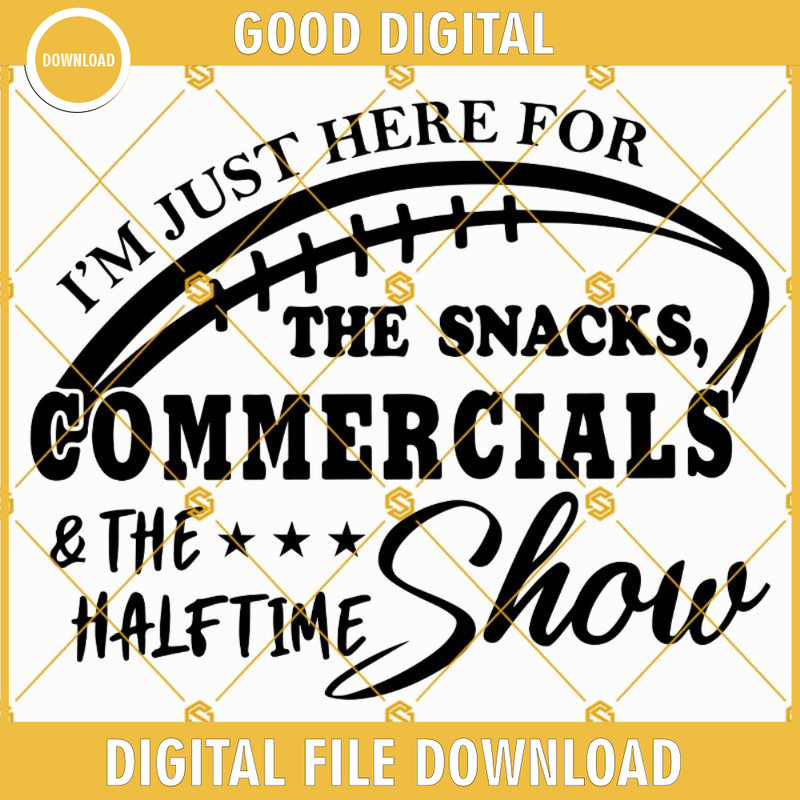 Funny Football Shirt Design SVG, I'm Just Here For The Snacks Commercials And The Half Time Show SVG.jpg