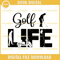 Golf Life SVG Golf Lover SVG DXF EPS PNG Cutting File for Cricut.jpg