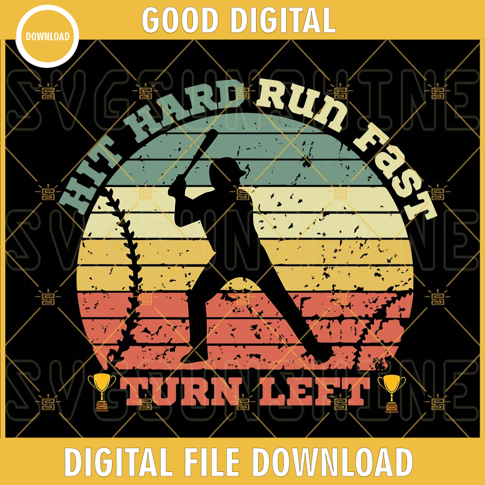 Hit Hard Run Fast Turn Left SVG, Baseball Quote SVG, Vintage SVG, Sport Life SVG PNG DXF EPS Cricut Files.jpg