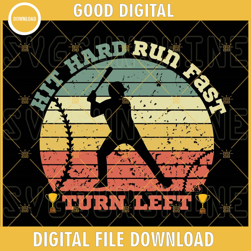 Hit Hard Run Fast Turn Left SVG, Baseball Quote SVG, Vintage SVG, Sport Life SVG PNG DXF EPS Cricut Files.jpg