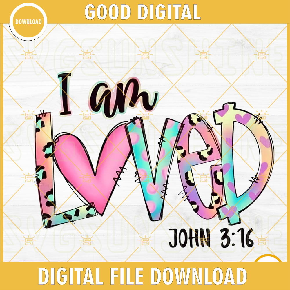 I Am Loved PNG, John 3 16 PNG, Christian Motivational Quotes PNG, Valentines Day PNG.jpg