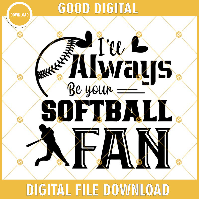 I'll Always Be Your Softball Fan Svg, Softball Svg, Mama Team, Mom Softball Svg Png Dxf Eps Clipart Cricut Digital Download.jpg