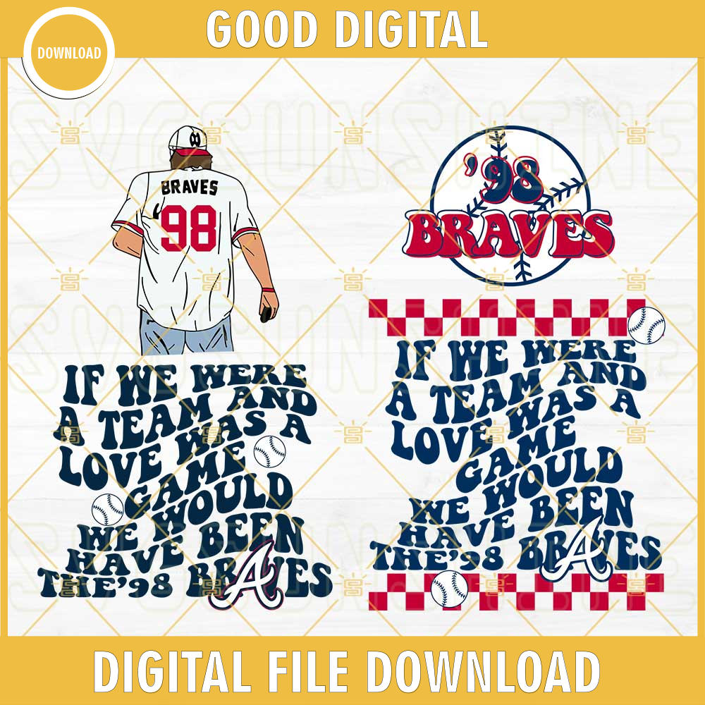 If We Were A Team And Love Was A Game SVG Bundle, We Would Have Been The '98 Braves SVG, Morgan Wallen 98 Braves SVG PNG DXF EPS.jpg