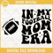 In My Football Mom Era SVG, Football Mama SVG, Sports Mom SVG, Football SVG.jpg