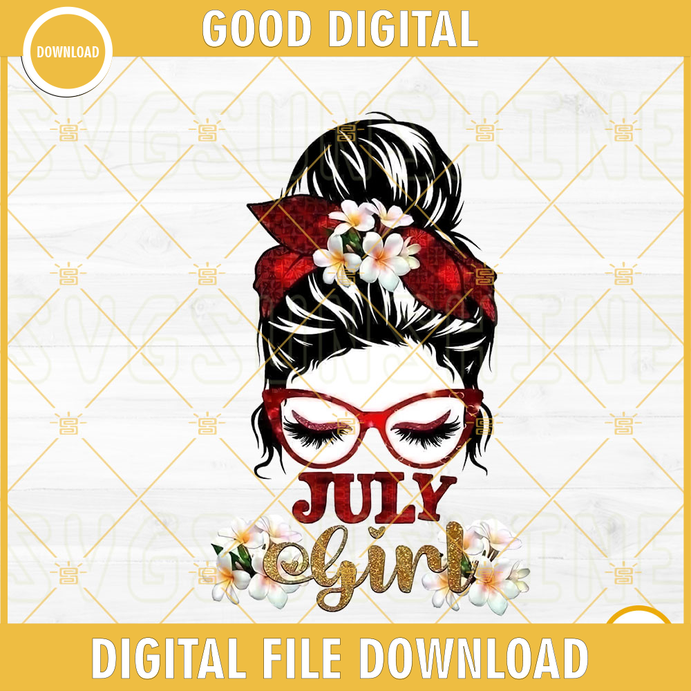 July Girl PNG, Messy Bun PNG, Mom Life PNG, July Birthday Girl PNG Sublimation Designs.jpg