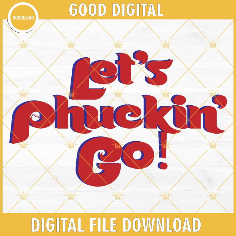 Let's Phuckin Go SVG, Funny Philadelphia Phillies SVG PNG DXF EPS Cut Files.jpg
